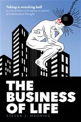 Book cover of The Business of Life by Steven J. Manning