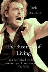 Book cover of The Business of Living by Jack Freeman