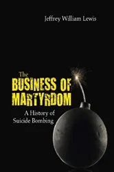 Book cover of The Business of Martyrdom by Jeffrey W Lewis