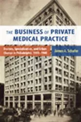 Book cover of The Business of Private Medical Practice by Schafer, James A., Jr.