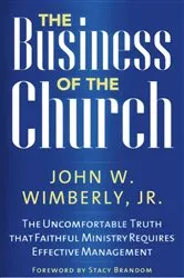 Book cover of The Business of the Church by Wimberly,, John W.