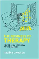 Book cover of The Business of Therapy: How to Run a Successful Private Practice by Pauline Hodson