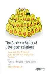 Book cover of The Business Value of Developer Relations by Mary Thengvall