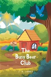 Book cover of The Busy Bear Club by J. R. James