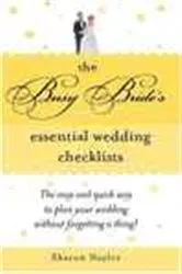 Book cover of The Busy Bride's Essential Wedding Checklists by Sharon Naylor