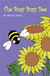 Book cover of The Busy Busy Bee by Marcia Vallier