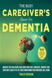 Book cover of The Busy Caregivers Guide To Dementia by Unknown