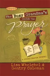 Book cover of The Busy Grandma's Guide to Prayer by Lisa Whelchel