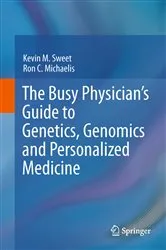 Book cover of The Busy Physician’s Guide To Genetics, Genomics and Personalized Medicine by Kevin M. Sweet