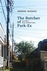 Book cover of The Butcher of Park Ex & Other Semi-Truthful Tales by Andreas Kessaris