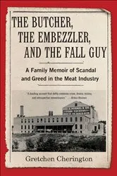 Book cover of The Butcher, the Embezzler, and the Fall Guy by Gretchen Cherington