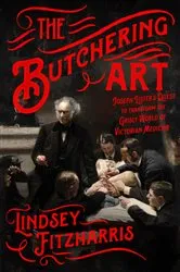 Book cover of The Butchering Art by Lindsey Fitzharris