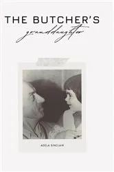 Book cover of The Butcher's Granddaughter by Adela Sinclair