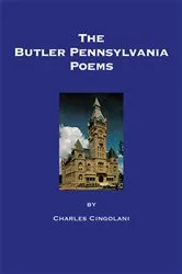 Book cover of The Butler Pennsylvania Poems by Charles L. Cingolani