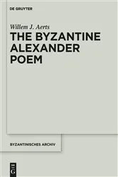Book cover of The Byzantine Alexander Poem by Willem J. Aerts