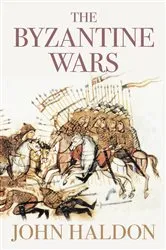 Book cover of The Byzantine Wars by John Haldon