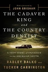 Book cover of The Cadaver King and the Country Dentist by Radley Balko