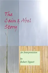 Book cover of The Cain & Abel Story by Robert T Tippett