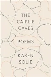 Book cover of The Caiplie Caves by Karen Solie