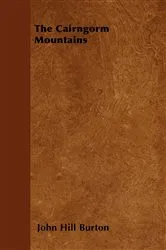 Book cover of The Cairngorm Mountains by John Hill Burton