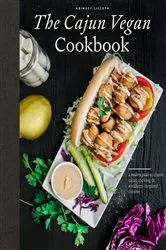 Book cover of The Cajun Vegan Cookbook by Krimsey Lilleth