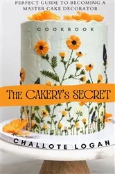 Book cover of The Caker's Secret by Challote Logan