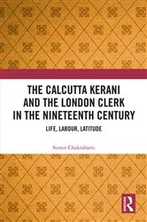 Book cover of The Calcutta Kerani and the London Clerk in the Nineteenth Century by Sumit Chakrabarti