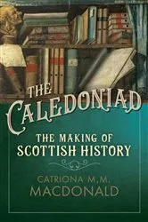 Book cover of The Caledoniad by Catriona M.M. MacDonald