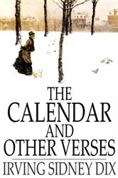 Book cover of The Calendar and Other Verses by Irving Sidney Dix