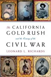 Book cover of The California Gold Rush and the Coming of the Civil War by Leonard L. Richards