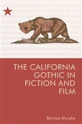 Book cover of The California Gothic in Fiction and Film by Bernice M. Murphy