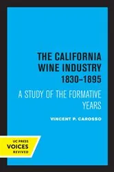 Book cover of The California Wine Industry 1830–1895 by Vincent P. Carosso