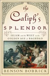 Book cover of The Caliph's Splendor by Benson Bobrick