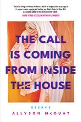 Book cover of The Call Is Coming from Inside the House by Allyson McOuat