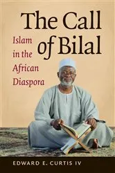 Book cover of The Call of Bilal by Curtis, Edward E., IV