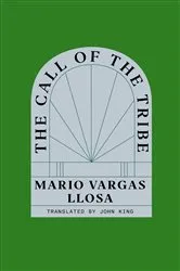 Book cover of The Call of the Tribe by Mario Vargas Llosa