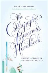 Book cover of The Calligrapher's Business Handbook by Molly Suber Thorpe