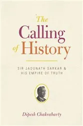 Book cover of The Calling of History by Dipesh Chakrabarty