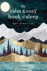 Book cover of The Calm and Cozy Book of Sleep by Beth Wyatt