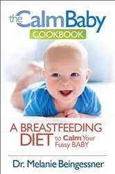 Book cover of The Calm Baby Cookbook by Beingessner L. Melanie