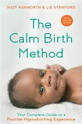 Book cover of The Calm Birth Method (Revised Edition) by Suzy Ashworth