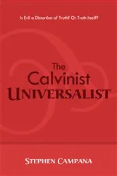 Book cover of The Calvinist Universalist by Stephen Campana