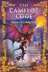 Book cover of The Camelot Code: Geeks and the Holy Grail by Mari Mancusi