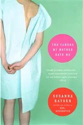 Book cover of The Camera My Mother Gave Me by Susanna Kaysen