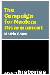Book cover of The Campaign for Nuclear Disarmament by Martin Shaw