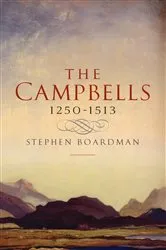 Book cover of The Campbells, 1250-1513 by Stephen Boardman