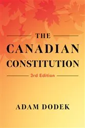Book cover of The Canadian Constitution (3rd ed.) by Adam Dodek