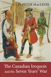 Book cover of The Canadian Iroquois and the Seven Years' War by D. Peter MacLeod