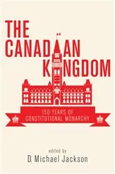 Book cover of The Canadian Kingdom by D. Michael Jackson