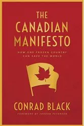 Book cover of The Canadian Manifesto by Conrad Black